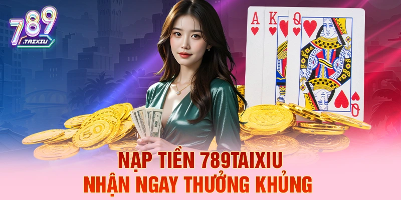 Nạp tiền 68win liền tay nhận ngay thưởng khủng